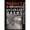 Raport o śmierci polskich gazet [E-Book] [pdf]