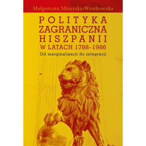 Polityka zagraniczna Hiszpanii w latach 1788-1986 [E-Book] [pdf]