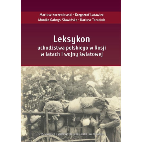 Leksykon uchodźstwa polskiego w Rosji w latach I wojny światowej [E-Book] [pdf]