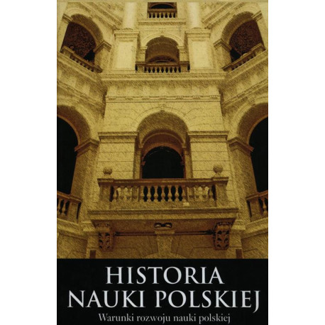Historia nauki polskiej Tom 10 część 1 Warunki rozwoju nauki polskiej [E-Book] [pdf]