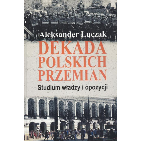 Dekada polskich przemian. Studium władzy i opozycji. [E-Book] [pdf]