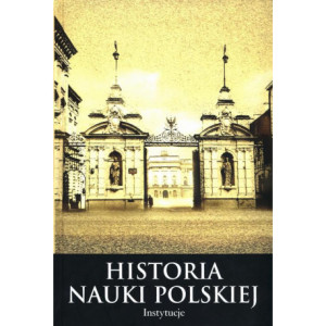 Histora nauki polskiej Tom 10 Część 2 Instytucje [E-Book] [pdf]