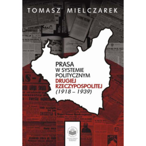 Prasa w systemie politycznym drugiej Rzeczypospolitej (1918-1939) [E-Book] [pdf]