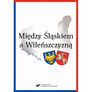 Między Śląskiem a Wileńszczyzną [E-Book] [pdf]