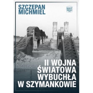 II wojna światowa wybuchła w Szymankowie [E-Book] [pdf]