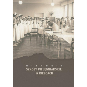Historia szkoły pielęgniarskiej w Kielcach [E-Book] [pdf]