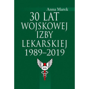 30 lat Wojskowej Izby Lekarskiej 1989-2019 [E-Book] [pdf]