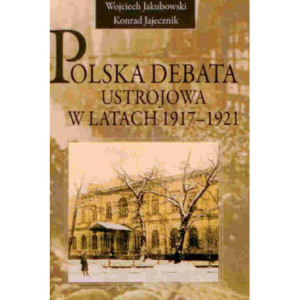 Polska debata ustrojowa w latach 1917-1921 [E-Book] [pdf]