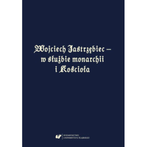 Wojciech Jastrzębiec – w służbie monarchii i Kościoła [E-Book] [pdf]