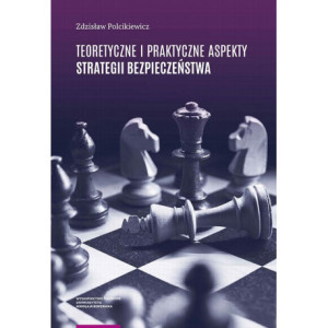 Teoretyczne i praktyczne aspekty strategii bezpieczeństwa [E-Book] [pdf]