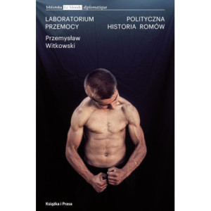 Laboratorium przemocy. Polityczna historia Romów [E-Book] [epub]