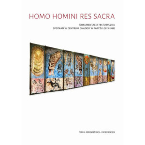 Homo Homini Res Sacra. Dokumentacja historyczna spotkań w Centrum Dialogu w Paryżu (1973-1989), t. 1 grudzień 1973 – kwiecień 1975 [E-Book] [pdf]