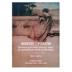 Sukcesy i porażki. Historyczny kontekst kobiecych dążeń do samorealizacji (od XIi do XXI wieku) [E-Book] [pdf]