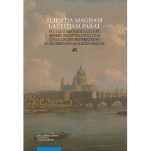 Scientia magnam laetitiam parat. Studia z historii kultury, społeczeństwa i polityki ofiarowane Prof [E-Book] [pdf]