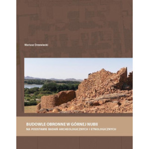 Budowle obronne w Górnej Nubii na podstawie badań archeologicznych i etnologicznych [E-Book] [pdf]