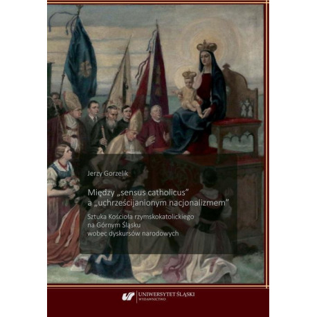 Między „sensus catholicus" a „uchrześcijanionym nacjonalizmem” [E-Book] [pdf]