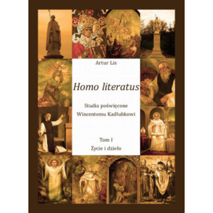 Homo literatus. Studia poświęcone Wincentemu Kadłubkowi. Tom I - Życie i dzieło [E-Book] [pdf]