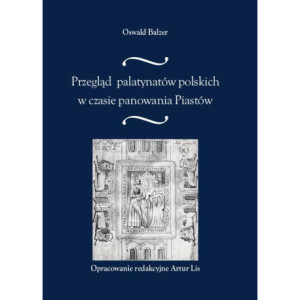 Przegląd palatynatów polskich w czasie panowania Piastów [E-Book] [pdf]