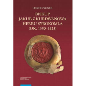 Biskup Jakub z Kurdwanowa herbu Syrokomla (ok. 1350-1425) [E-Book] [pdf]