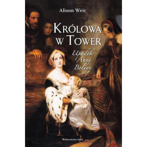 Królowa w Tower Upadek Anny Boleyn [E-Book] [mobi]