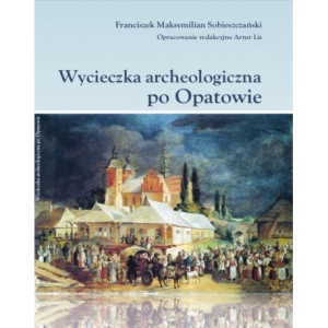 Wycieczka archeologiczna po Opatowie [E-Book] [pdf]