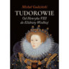 Tudorowie. Od Henryka VIII do Elżbiety Wielkiej [E-Book] [epub]