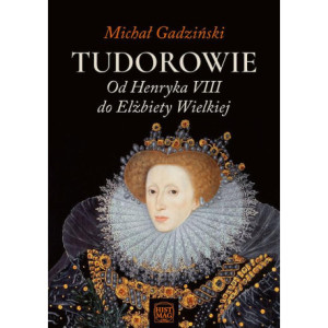 Tudorowie. Od Henryka VIII do Elżbiety Wielkiej [E-Book] [mobi]