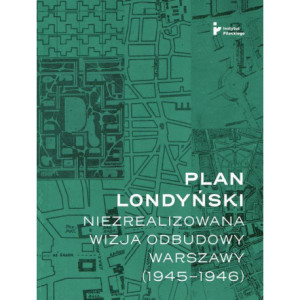 Plan londyński. Niezrealizowana wizja odbudowy Warszawy (1945-1946) [E-Book] [mobi]