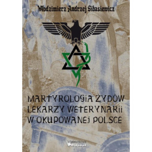 Martyrologia Żydów lekarzy weterynarii w okupowanej Polsce [E-Book] [mobi]