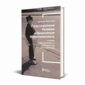 Życie codzienne Polaków w Generalnym Gubernatorstwie w świetle ogłoszeń drobnych polskojęzycznej prasy niemieckiej [E-Book] [mobi]