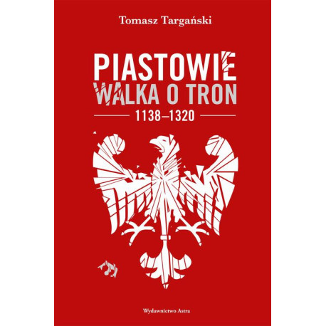 Piastowie. Walka o tron 1138–1320 [Audiobook] [mp3]