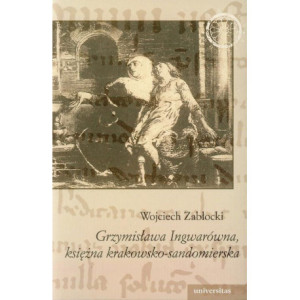Grzymisława Ingwarówna, księżna krakowsko-sandomierska [E-Book] [pdf]