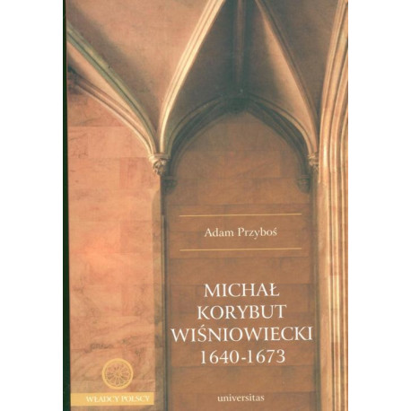Michał Korybut Wiśniowiecki 1640-1673 [E-Book] [pdf]