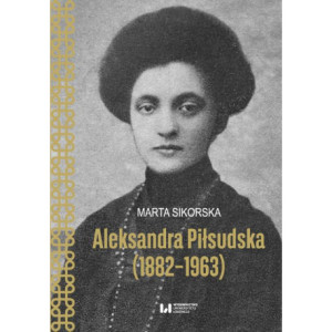 Aleksandra Piłsudska (1882-1963) [E-Book] [pdf]
