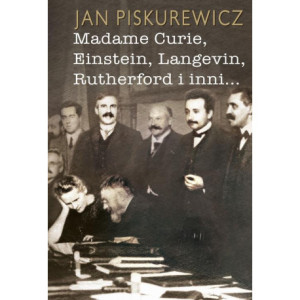 Madame Curie, Einstein, Langevin, Rutherford i inni… [E-Book] [pdf]