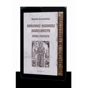 Królewicz Kazimierz Jagiellończyk Próba portretu [E-Book] [mobi]