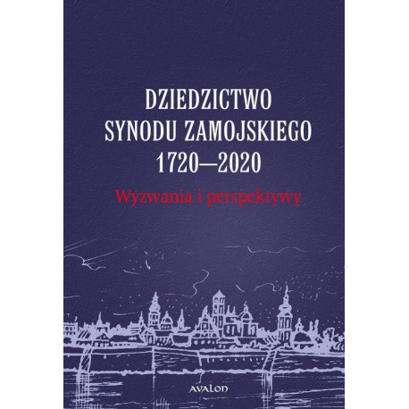 Dziedzictwo Synodu Zamojskiego 1720-2020 Wyzwania i perspektywy [E-Book] [epub]