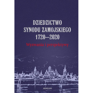 Dziedzictwo Synodu Zamojskiego 1720-2020 Wyzwania i perspektywy [E-Book] [pdf]