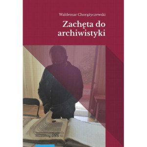 Zachęta do archiwistyki [E-Book] [pdf]