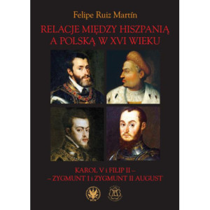 Relacje między Hiszpanią a Polską w XVI wieku [E-Book] [mobi]