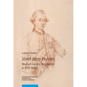Józef Jerzy Hylzen. Studium kariery magnackiej w XVIII wieku [E-Book] [pdf]