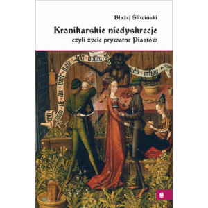 Kronikarskie niedyskrecje, czyli życie prywatne Piastów [E-Book] [pdf]