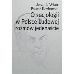 O socjologii w Polsce Ludowej rozmów jedenaście [E-Book] [pdf]