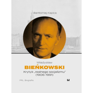 Władysław Bieńkowski – krytyk „realnego socjalizmu” (1906-1991) [E-Book] [epub]