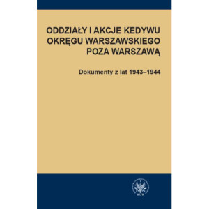 Oddziały i akcje Kedywu Okręgu Warszawskiego poza Warszawą [E-Book] [pdf]