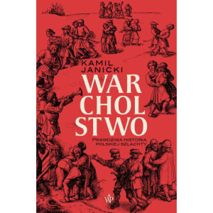 Warcholstwo. Prawdziwa historia polskiej szlachty [E-Book] [epub]
