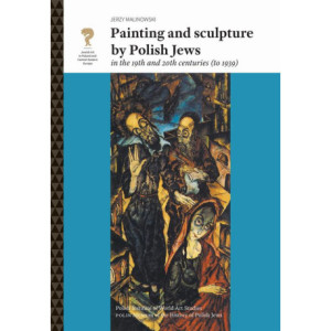 Painting and sculpture by Polish Jews in the 19th and 20th centuries (to 1939) [E-Book] [pdf]