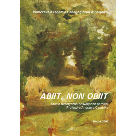Abiit non obiit. Studia historyczne poświęcone pamięci Profesora Andrzeja Czarnika [E-Book] [pdf]