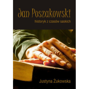 Jan Poszakowski – historyk z czasów saskich [E-Book] [pdf]