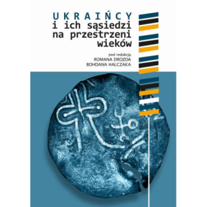 Ukraińcy i ich sąsiedzi na przestrzeni wieków t. I [E-Book] [pdf]